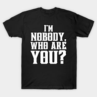 I'm Nobody! Who are you? Emily Dickinson quote T-Shirt